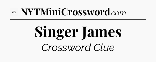 Singer James - WSJ Crossword
