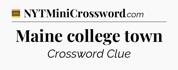 Maine college town - Eugene Sheffer Crossword