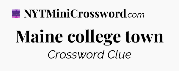 Maine college town - Thomas Joseph Crossword