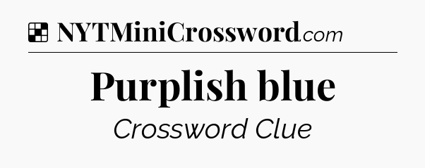 Solution: Purplish blue - NYT Crossword