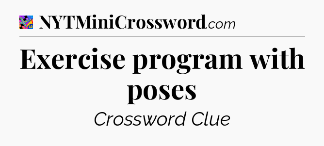 Exercise program with poses Crossword Clue