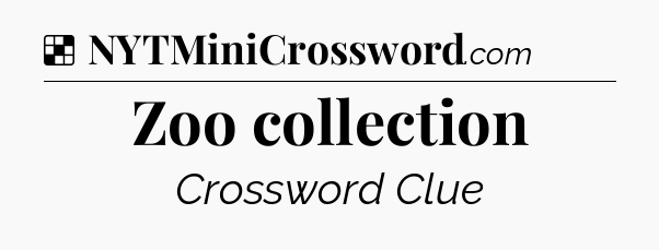 Solution: Zoo collection - NYT Crossword