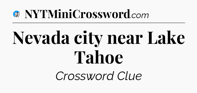 Nevada city near Lake Tahoe Crossword Clue