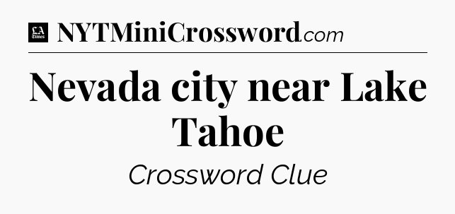 Nevada city near Lake Tahoe - LA Times Crossword
