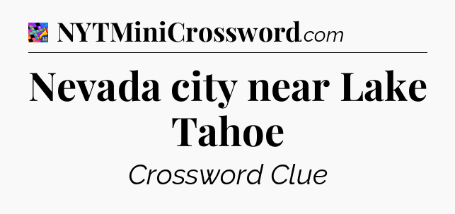 Nevada city near Lake Tahoe Crossword Clue