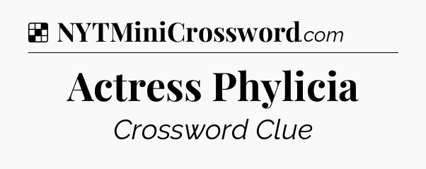 Solution: Actress Phylicia - NYT Crossword