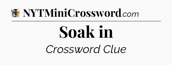 Soak in Crossword Clue
