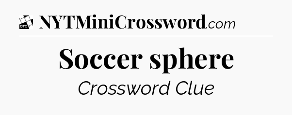 Soccer sphere - Daily Themed Classic Crossword