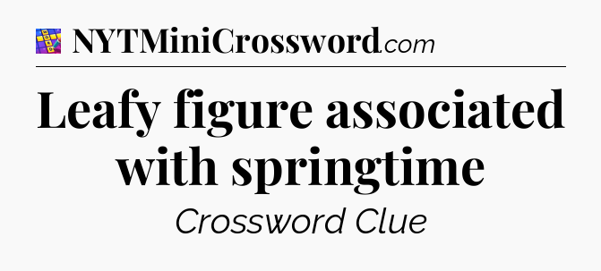 Leafy figure associated with springtime Codycross