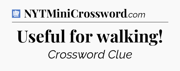 Useful for walking Puzzle Page Crossword Clue