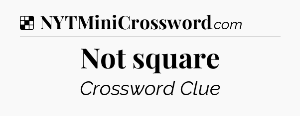 Solution: Not square - NYT Crossword