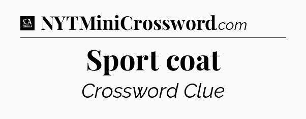 Sport coat - LA Times Crossword
