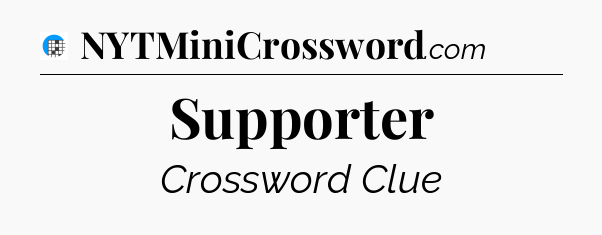 Supporter Crossword Clue