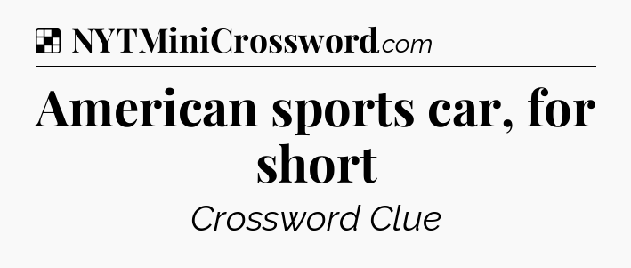 Solution: American sports car, for short - NYT Crossword