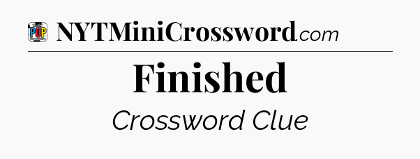 Finished Crossword Clue