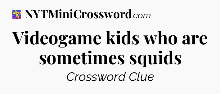 Videogame kids who are sometimes squids Codycross