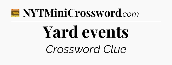 Yard events - Eugene Sheffer Crossword