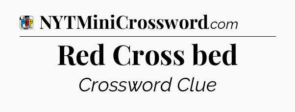 Red Cross bed Crossword Clue