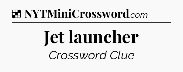 Solution: Jet launcher - NYT Crossword