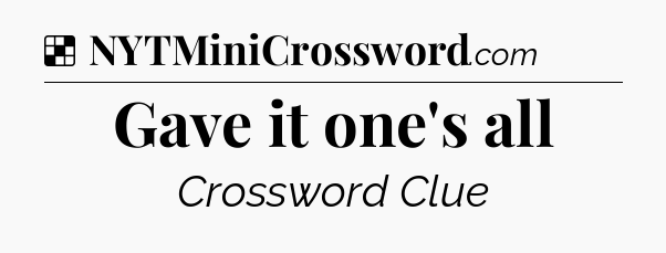 Solution: Gave it one's all - NYT Crossword