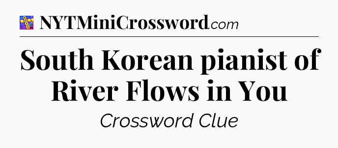 South Korean pianist of River Flows in You Codycross