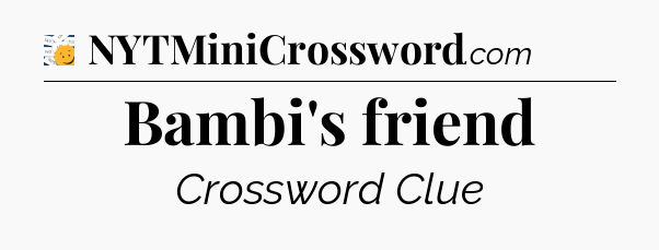 Bambi's friend - 7 Little Words