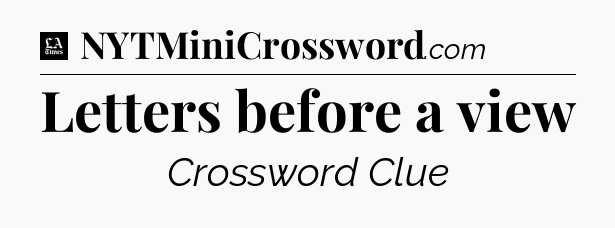 Letters before a view - LA Times Crossword