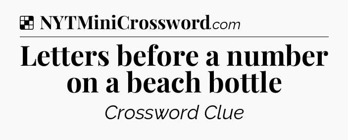 Solution: Letters before a number on a beach bottle - NYT Crossword