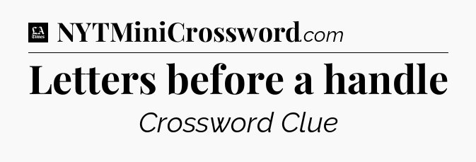 Letters before a handle - LA Times Crossword