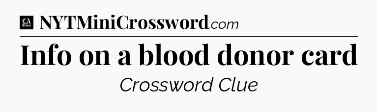 Info on a blood donor card - LA Times Crossword