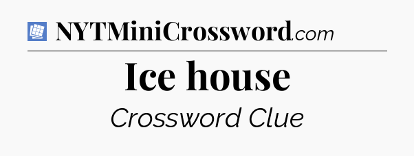 Ice house Puzzle Page Crossword Clue