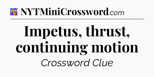 Impetus, thrust, continuing motion Codycross