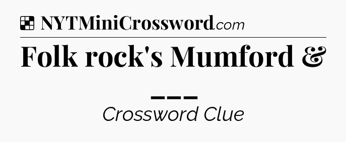 Solution: Folk rock's Mumford & ___ - NYT Crossword