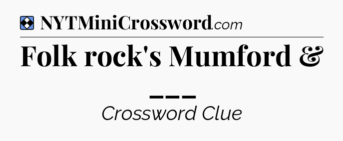 Solution: Folk rock's Mumford & ___ - NYT Mini Crossword