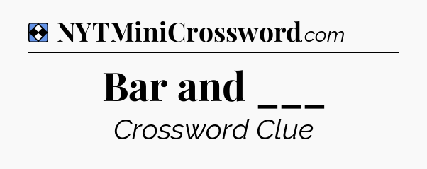 Solution: Bar and ___ - NYT Mini Crossword