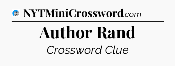 Author Rand Crossword Clue