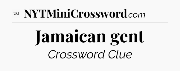 Jamaican gent - WSJ Crossword