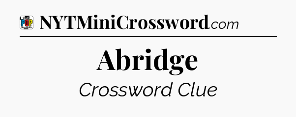 Abridge Crossword Clue