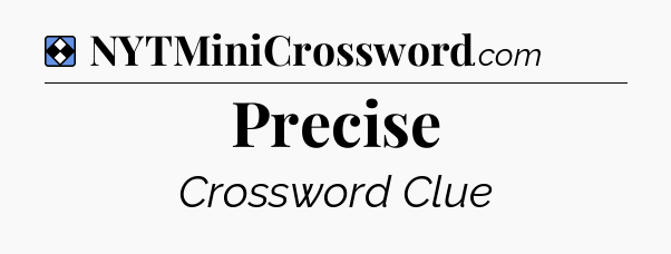Solution: Precise - NYT Mini Crossword