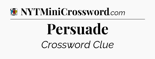 Persuade Crossword Clue