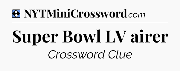 Solution: Super Bowl LV airer - NYT Mini Crossword
