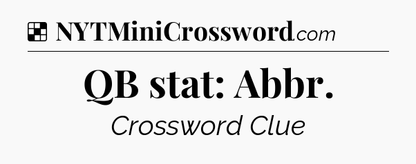 Solution: QB stat: Abbr - NYT Crossword