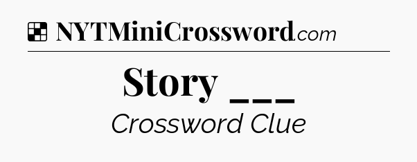 Solution: Story ___ - NYT Crossword