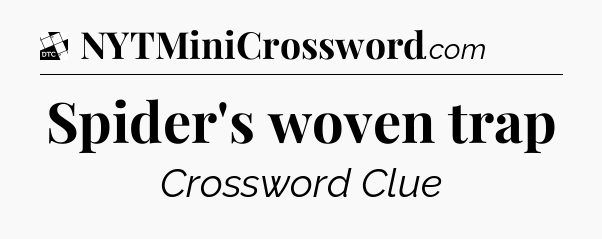 Spider's woven trap - Daily Themed Classic Crossword