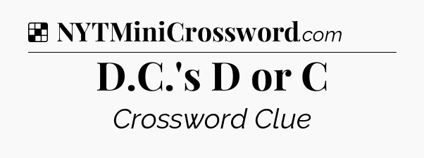 Solution: D.C.'s D or C - NYT Crossword