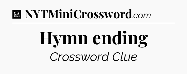 Hymn ending - LA Times Crossword