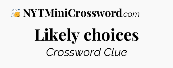 Likely choices - 7 Little Words