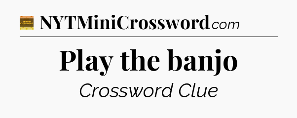Play the banjo - Eugene Sheffer Crossword
