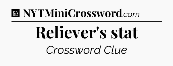 Reliever's stat - LA Times Crossword