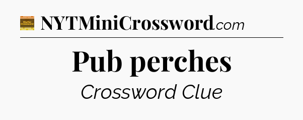 Pub perches - Eugene Sheffer Crossword